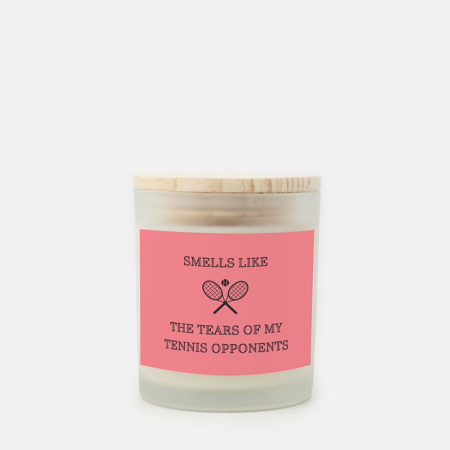 Smells Like The Tears of My Tennis Opponents Candle Frosted Glass Candle Frosted Glass (Hand Poured 11 oz)